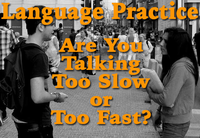 Language Practice Are You Talking too Slow or Too Fast?