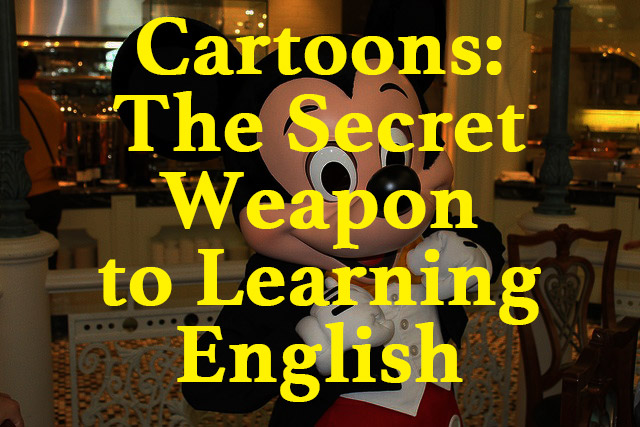 Cartoons - The Secret Weapon for Learning English